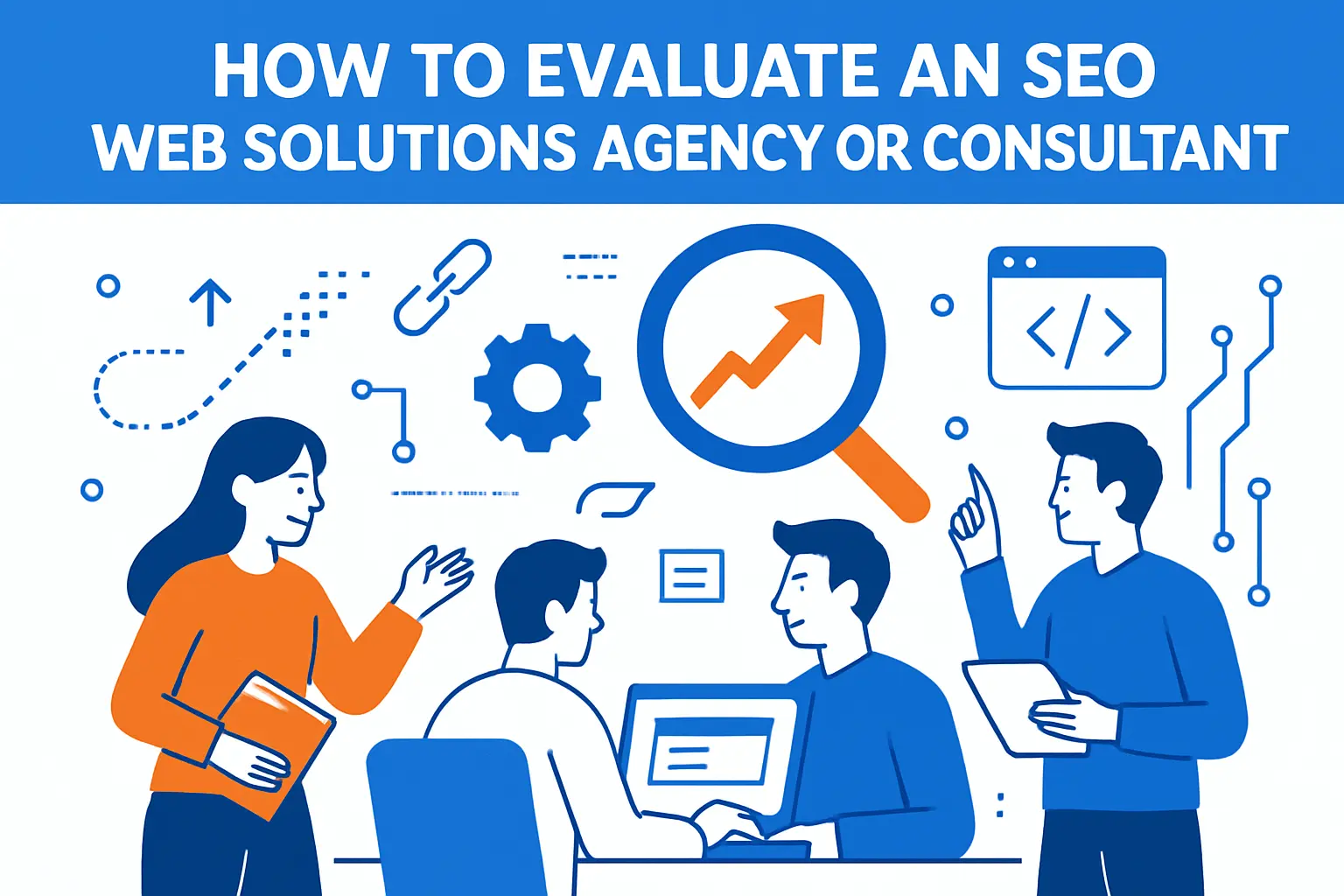 How to evaluate an SEO Web Solutions agency or consultant