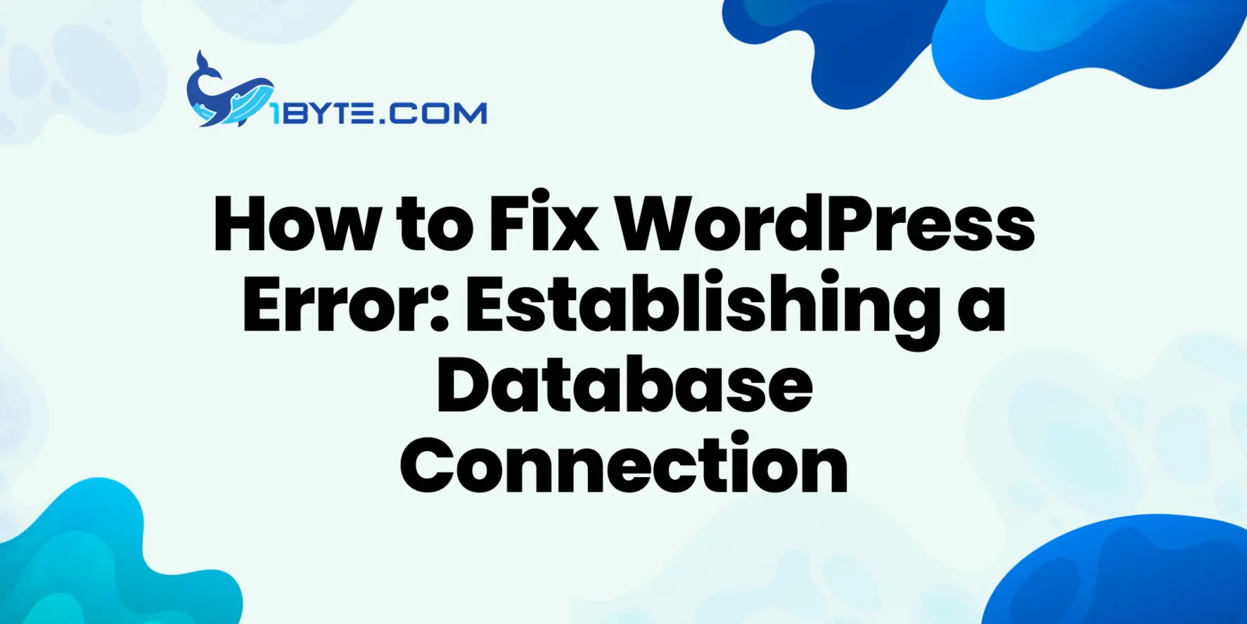 How to Fix WordPress error establishing a database connection