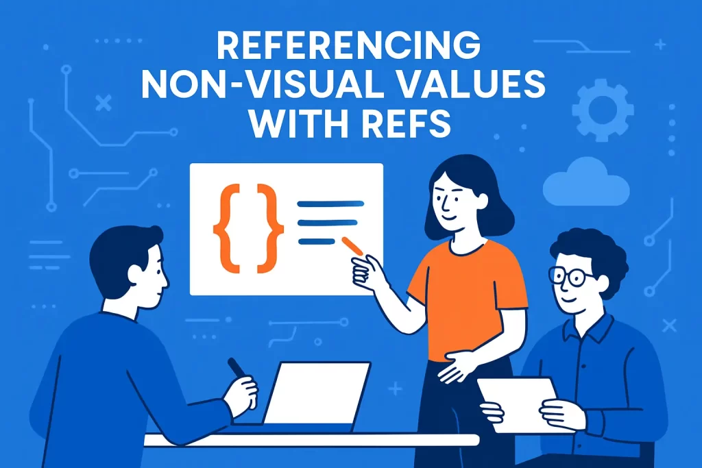 Referencing non-visual values with refs