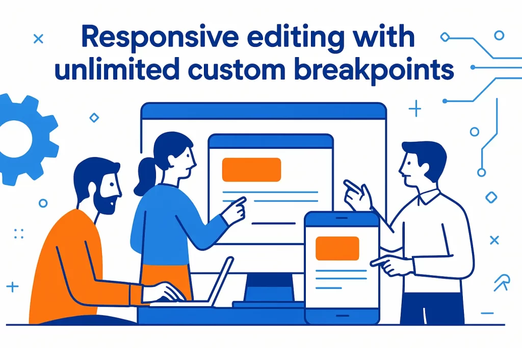 Responsive editing with unlimited custom breakpoints