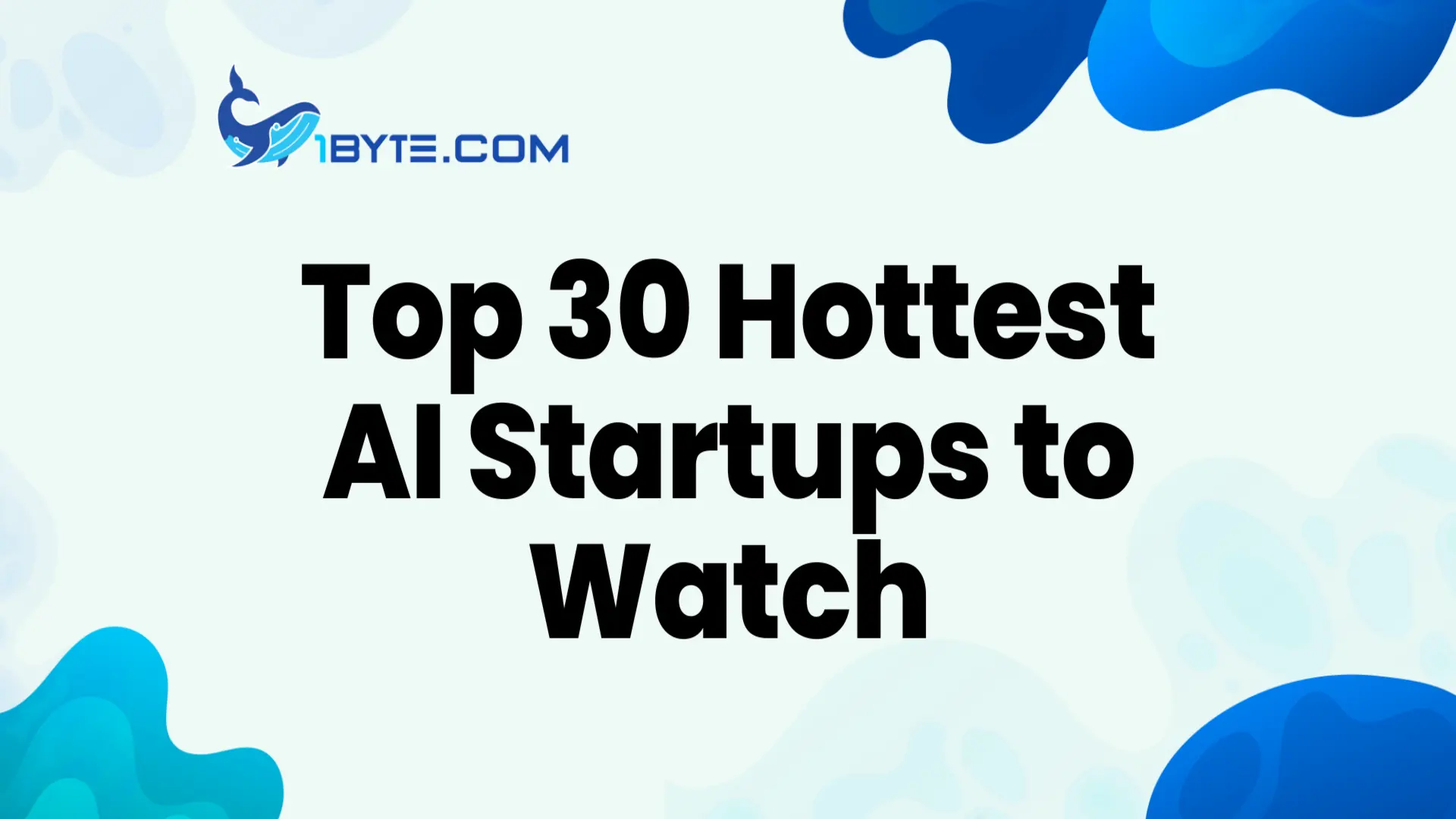 Top 30 Hottest AI Startups to Watch in 2026