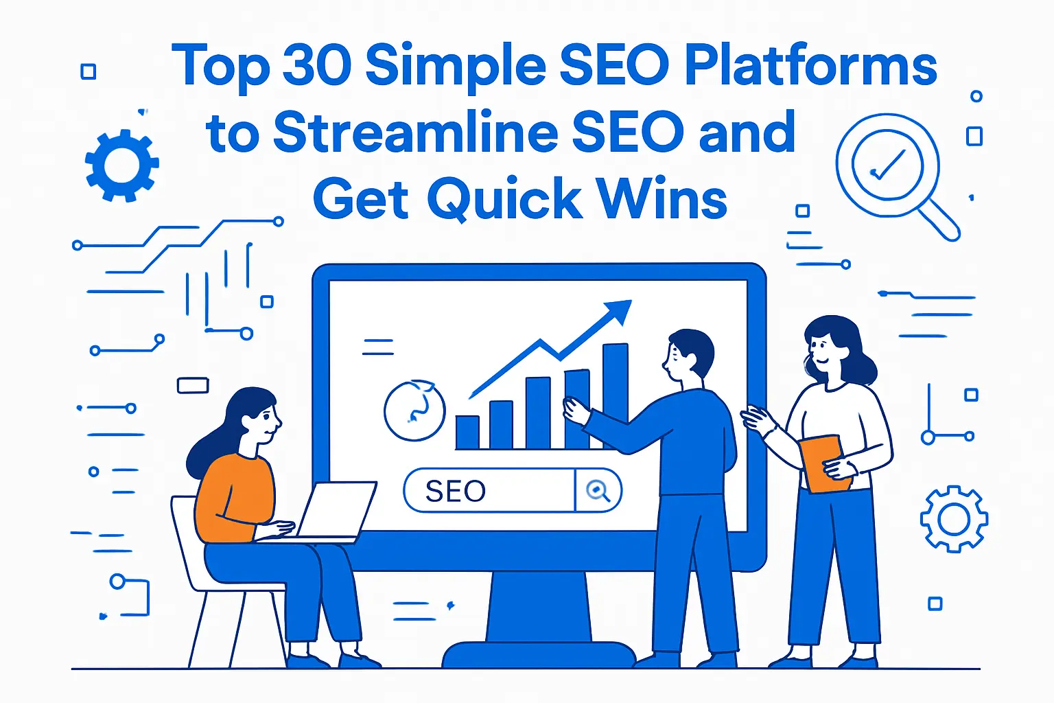 Top 30 simple seo platforms to streamline SEO and get quick wins