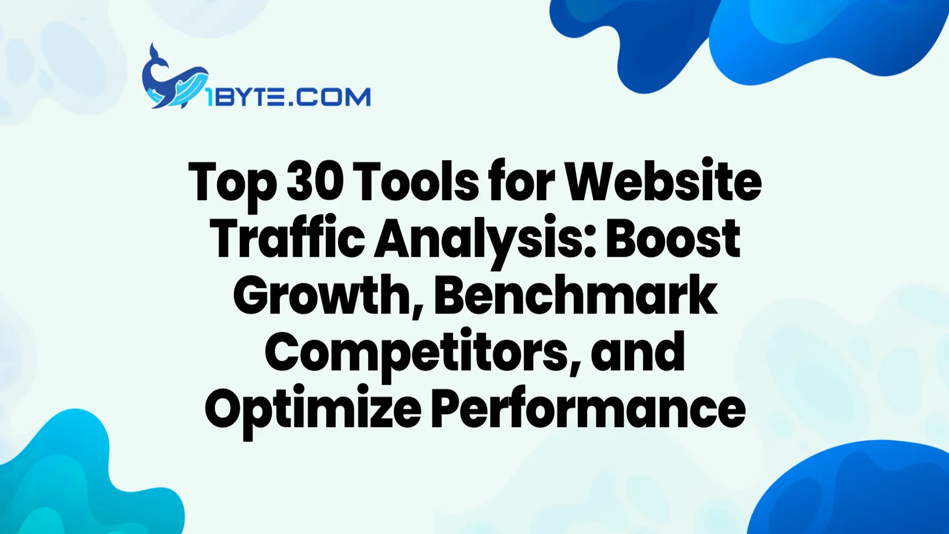 Top 30 Website Traffic Analysis Tools to Measure Growth, Benchmark Competitors, and Optimize Performance