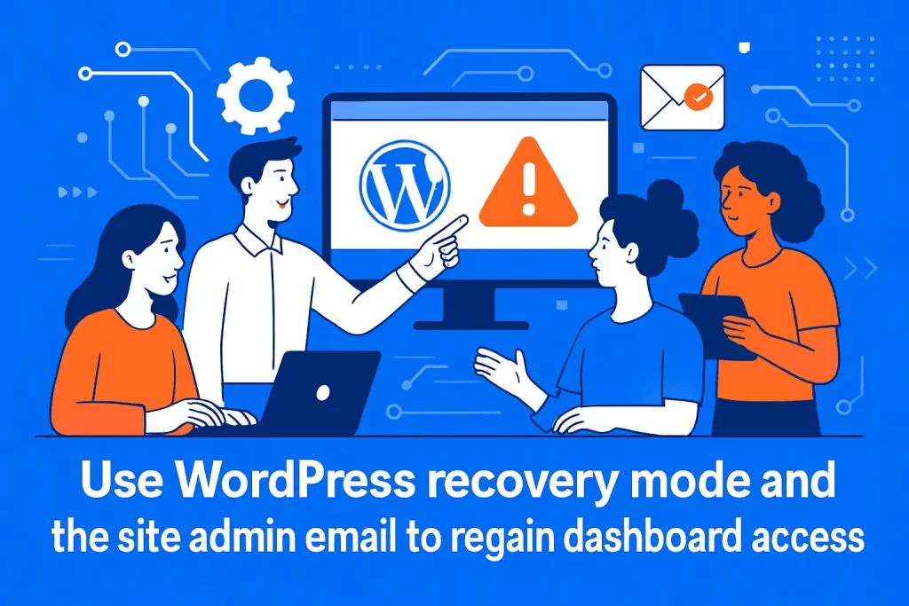 Use WordPress recovery mode and the site admin email to regain dashboard access