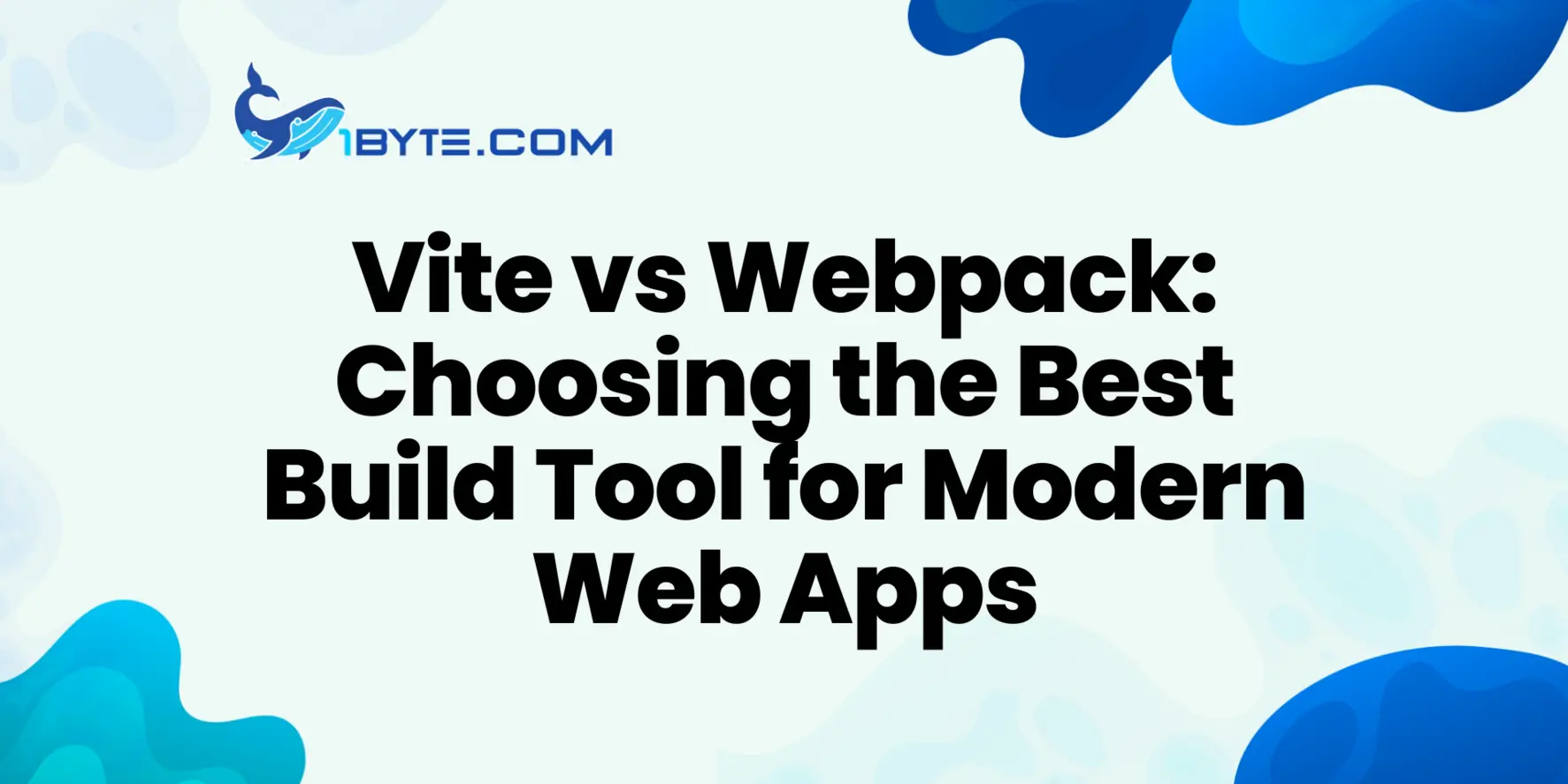 vite vs webpack: Choosing the Right Build Tool for Modern Web Apps