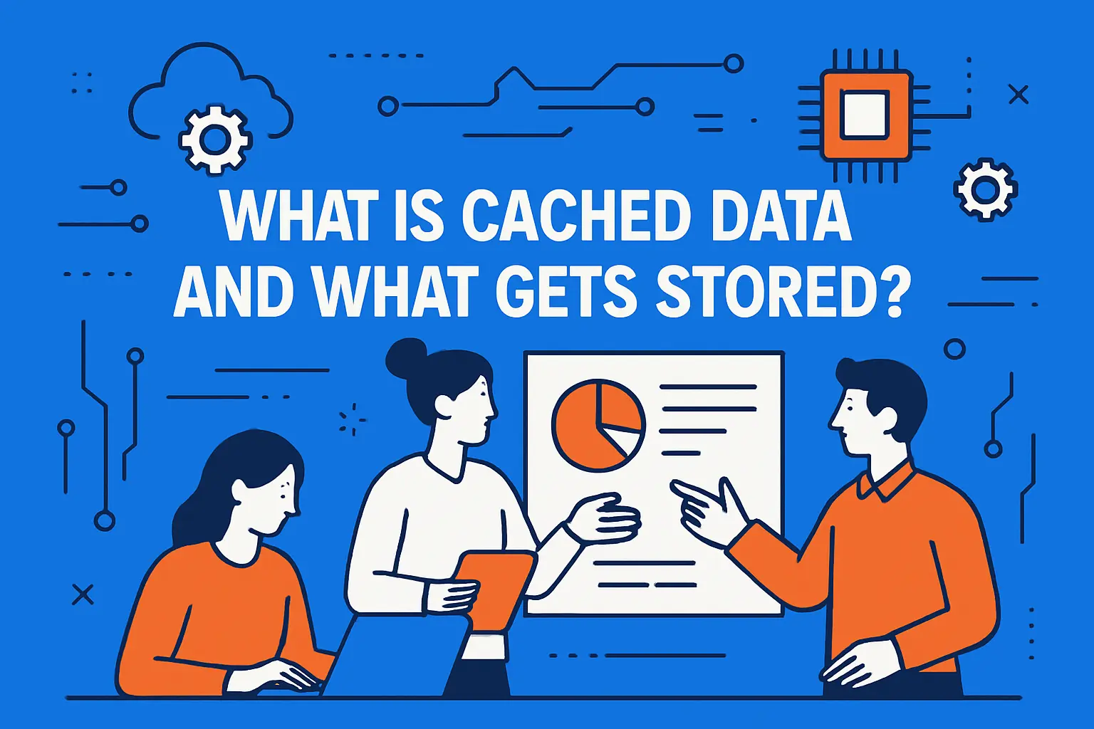 What is cached data and what gets stored