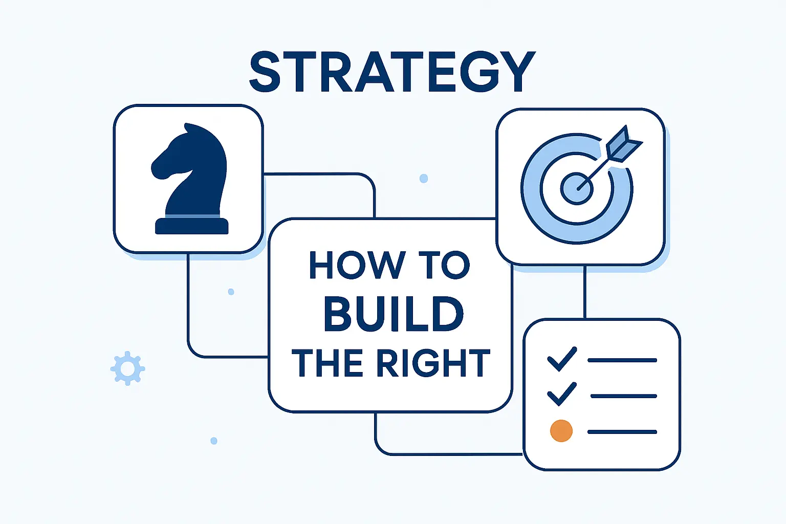 How to Build the Right Strategy